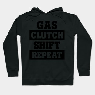 Gas, Clutch, Shift, Repeat Hoodie